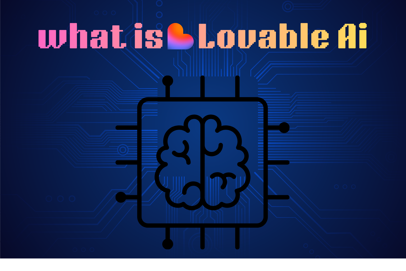 What Is Lovable AI? The Complete Guide to the AI App Builder Everyone’s Talking About