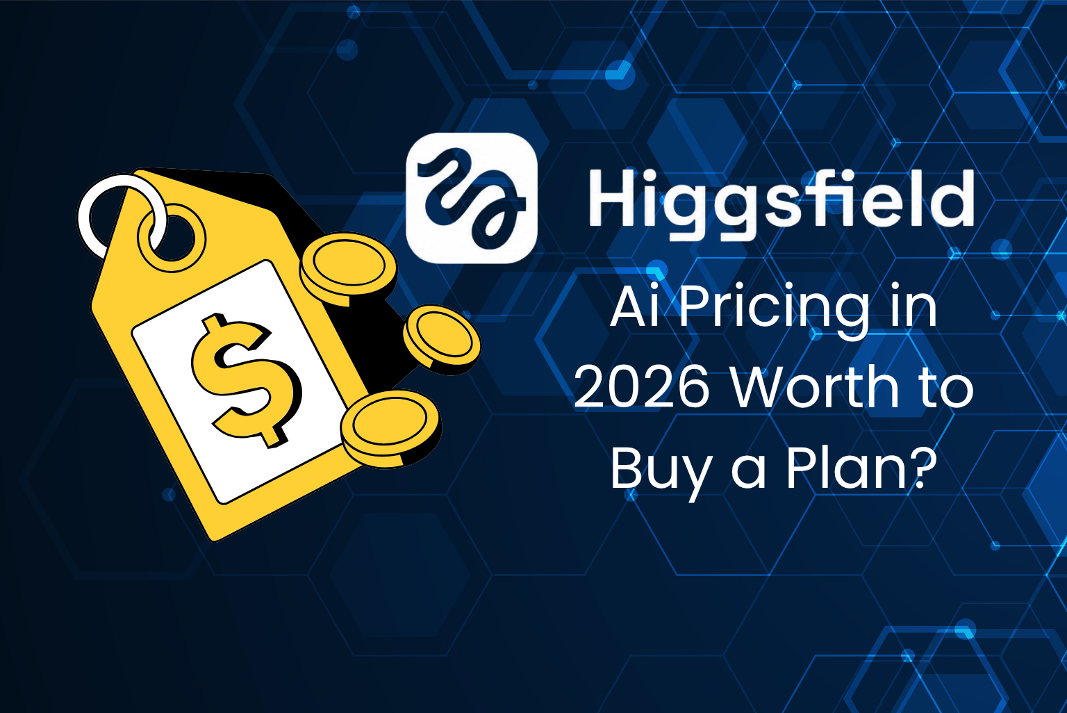 Higgsfield AI Pricing Explained (2026): Plans, Hidden Costs, and Whether It Is Worth Your Money?