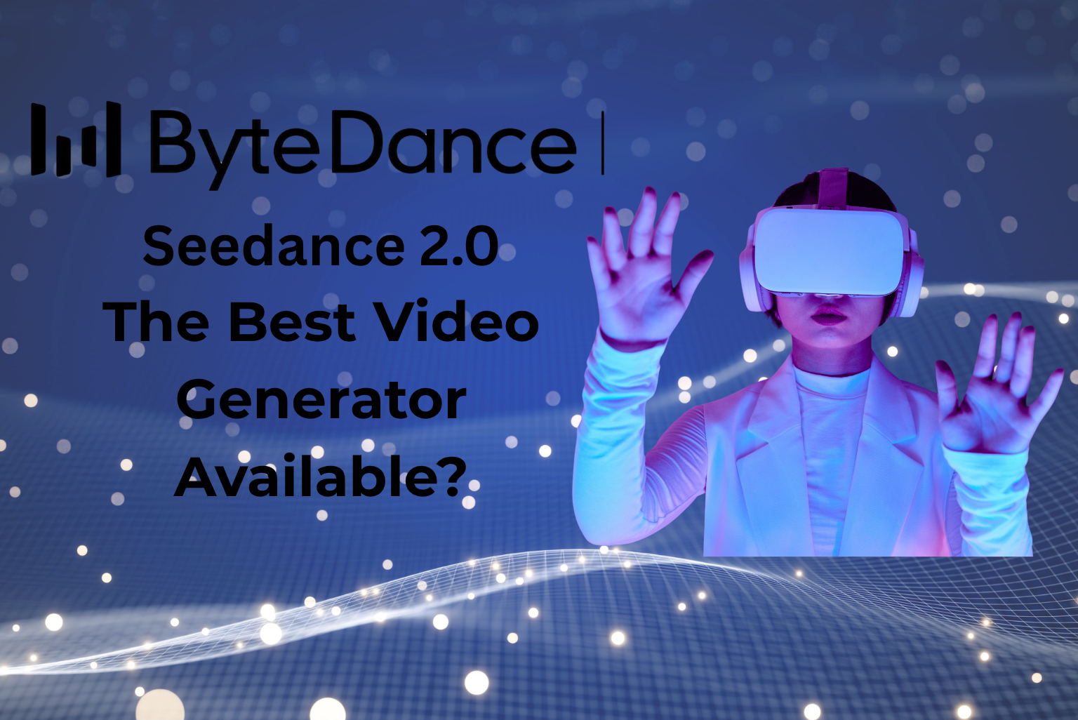 Seedance 2: Inside ByteDance’s Most Realistic AI Video Model Yet (2026)