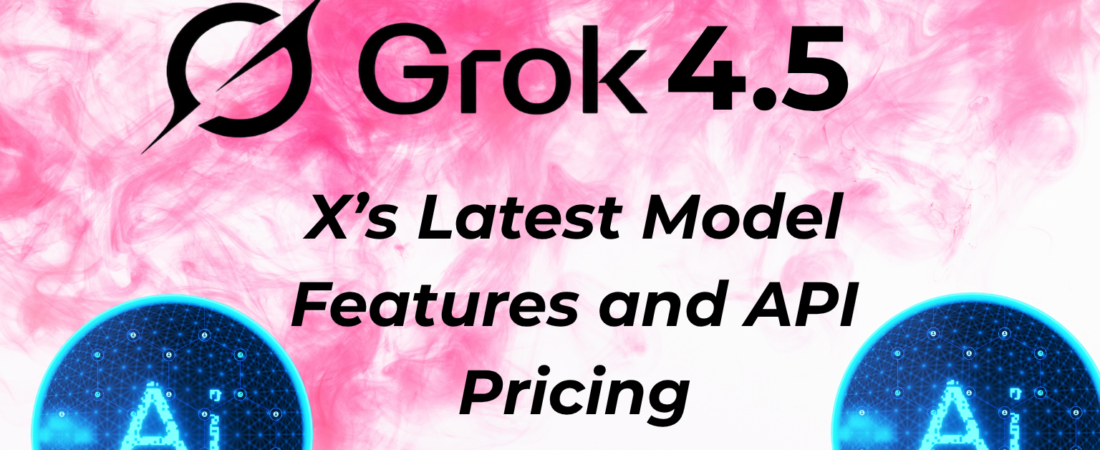 The Ultimate Guide to Grok 4.5 Pricing: Plans, API Costs, and Access (2026)