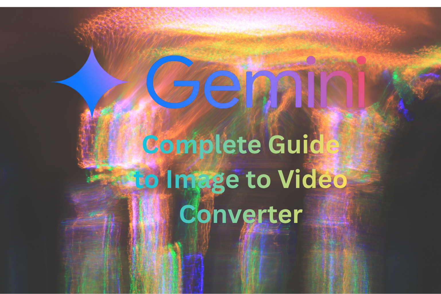 Gemini Image to Video: The Complete Guide to Animating Your Photos with AI in 2026
