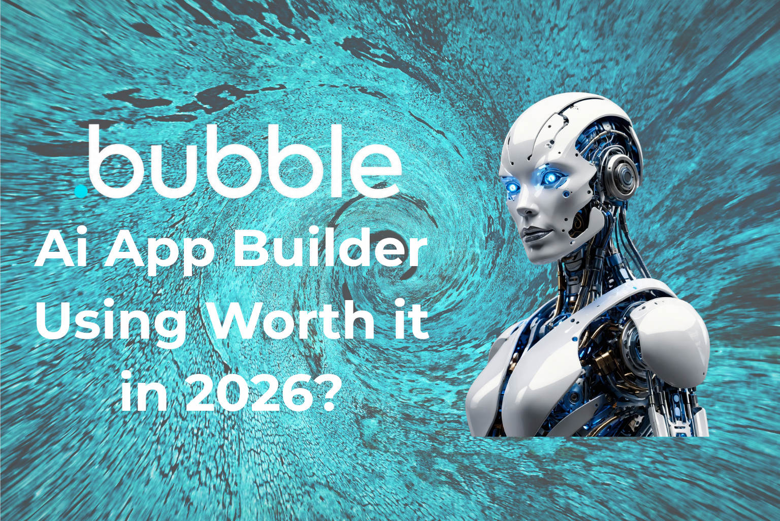Bubble AI App Builder: The Complete 2026 Guide to Building Apps Without Code