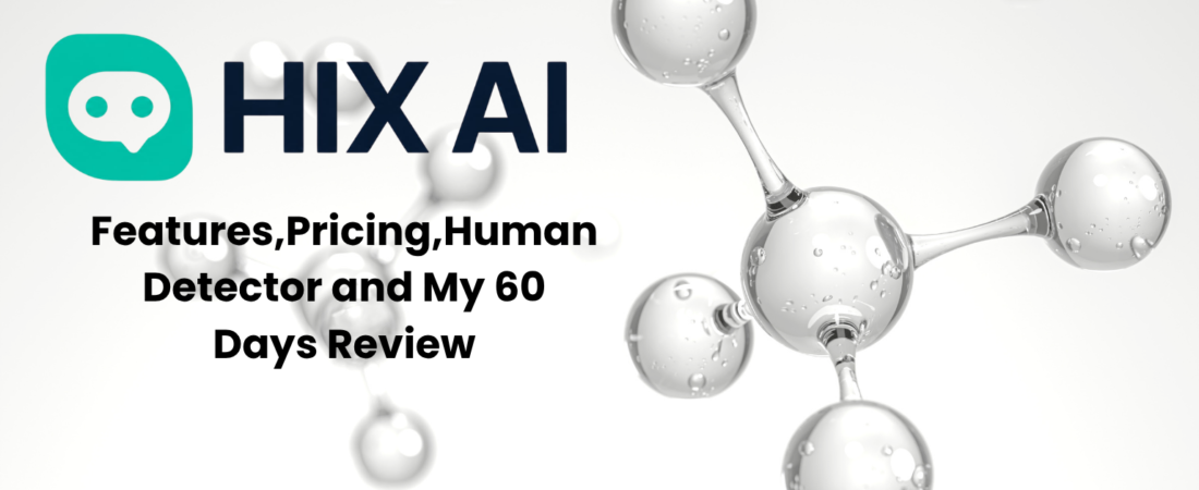 HIX AI Review 2026: Features, Pricing, HIX Humanizer, HIX Bypass & 60-Day Test